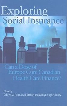 Exploring Social Insurance: Can a Dose of Europe Cure Canadian Health Care Finance?