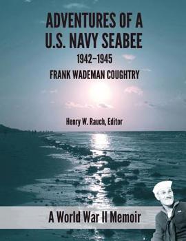 Paperback Adventure of a U.S. Navy Seabee, 1942-1945: A World War II Memoir Book