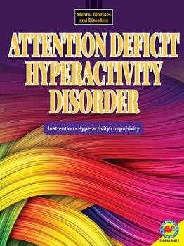 ADHD Attention Deficit Hyperactivity Disorder - Book  of the Mental Illnesses and Disorders: Awareness and Understanding