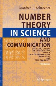 Hardcover Number Theory in Science and Communication: With Applications in Cryptography, Physics, Digital Information, Computing, and Self-Similarity Book