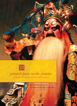 Paperback Painted Faces on the Prairies: Cantonese Opera and the Edmonton Chinese Community Book