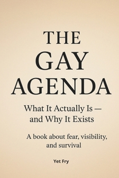 The Gay Agenda: What It Actually Is — and Why It Exists