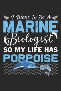 Paperback I want to be a marine biologist so my life has porpoise: Future Marine Biologist Gift My Life Has Porpoise Tshirt Journal/Notebook Blank Lined Ruled 6 Book