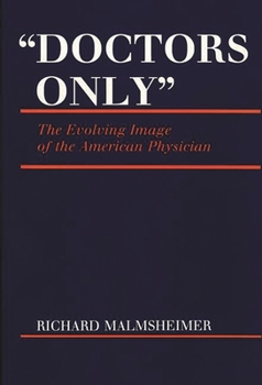 Hardcover Doctors Only: The Evolving Image of the American Physician Book