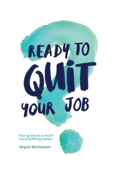 Paperback Ready to quit your job?: Your guide to a much more fulfilling career Book