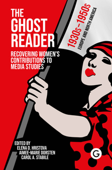 Paperback The Ghost Reader: Recovering Women's Contributions to Media Studies Book
