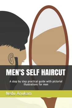 Paperback Men's Self Haircut: A step by step practical guide with pictorial illustrations for men's self haircut Book