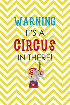 Warning It's A Circus In There!: All Purpose 6x9 Blank Lined Notebook Journal Way Better Than A Card Trendy Unique Gift Yellow Pattern Circus