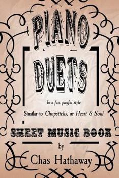 Paperback Piano Duets Sheet Music Book: In the style of Chopsticks and Heart & Soul Book