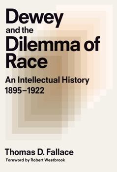 Paperback Dewey & the Dilemma of Race: An Intellectual History, 1895-1922 Book
