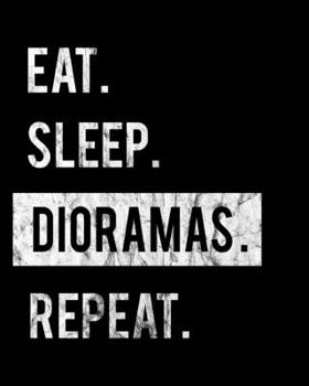 Eat Sleep Dioramas Repeat: 2020 Calendar Day to Day Planner Dated Journal Notebook Diary 8 x 10 110 Pages Clean Detailed Book
