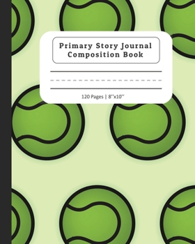 Paperback Primary Story Journal Composition Book: Composition Notebook with Dotted Midline & Picture Space - Grades K-2 School Exercise Book - Tennis Ball Desig Book