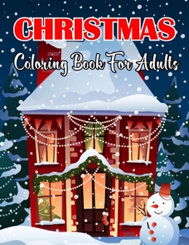 Paperback Christmas Coloring Book For Adults: New and Expanded Editions, 49 Unique Designs with Relaxing Christmas Patterns Decorations and Beautiful Holiday De Book