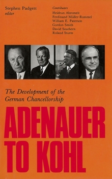 Hardcover Adenauer to Kohl: The Development of the German Chancellorship Book
