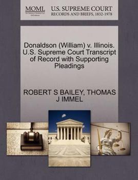 Paperback Donaldson (William) V. Illinois. U.S. Supreme Court Transcript of Record with Supporting Pleadings Book