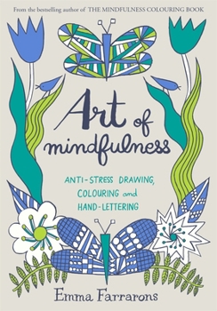 Paperback Art of Mindfulness: Anti-stress drawing, colouring and hand lettering Book