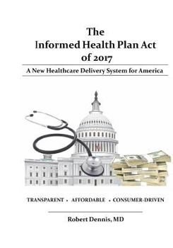 Paperback The Informed Health Plan Act of 2017 Book