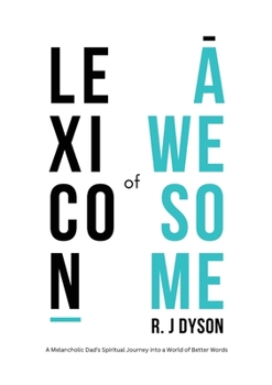 Paperback Lexicon of Awesome: A Melancholic Dad's Spiritual Journey Into a World of Better Words Book