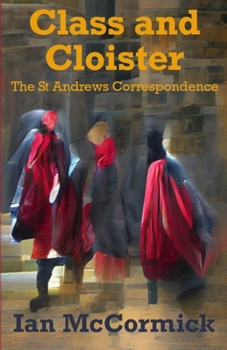 Paperback Class and Cloister: The St Andrews Correspondence Book