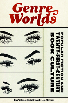 Paperback Genre Worlds: Popular Fiction and Twenty-First-Century Book Culture Book