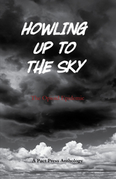 Paperback Howling Up to the Sky: The Opioid Epidemic Book