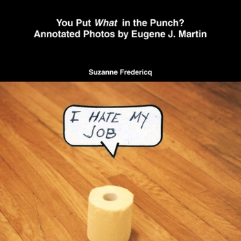 Paperback You Put What in the Punch? Annotated Photos by Eugene J. Martin Book