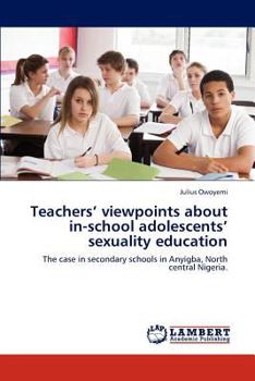 Paperback Teachers' Viewpoints about In-School Adolescents' Sexuality Education Book