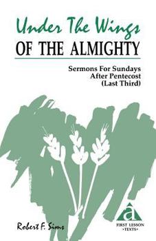 Paperback Under the Wings of the Almighty: Sermons for Sundays After Pentecost (Last Third): Cycle a First Lesson Texts Book