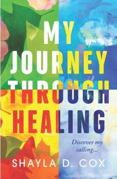 Paperback My Journey Through Healing: Discover My Calling Book