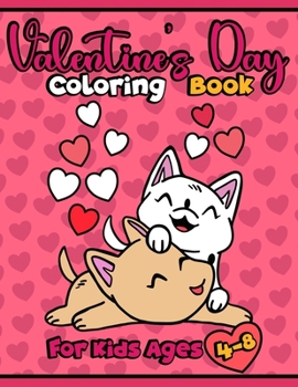 Paperback Valentine's Day Coloring Book For Kids Ages 4-8: Cute Animals Colouring Pages for Children, Boys, Girls, - Love Filled Images with Pets, Sea Creatures Book