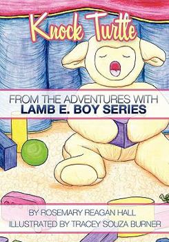 Paperback Knock Turtle: From The Adventures With Lamb E. Boy Series Book
