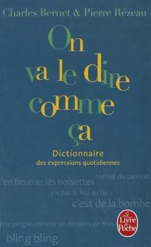 Paperback Dictionnaire Des Expressions Quotidiennes - On Va Le Dire Comme ?a [French] Book