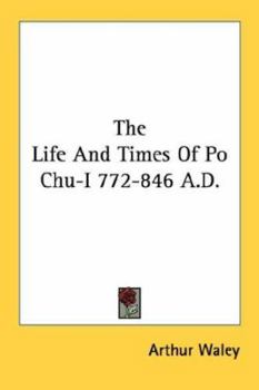 Paperback The Life and Times of Po Chu-I 772-846 A.D. Book