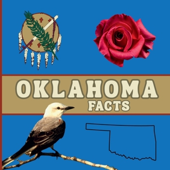 Oklahoma Facts: Interesting Facts About Oklahoma (50 States Fact Books)