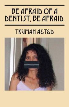 Paperback Be Afraid of a Dentist, Be Afraid. Book