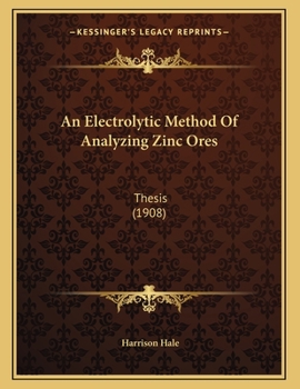 Paperback An Electrolytic Method Of Analyzing Zinc Ores: Thesis (1908) Book