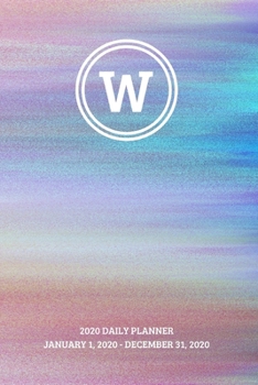 2020 Daily Planner: Initial, letter W; January 1, 2020 - December 31, 2020; 6" x 9"