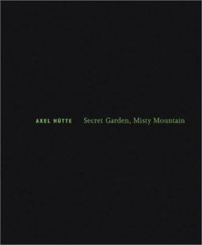 Hardcover Axel Hütte: Secret Garden, Misty Mountain Book