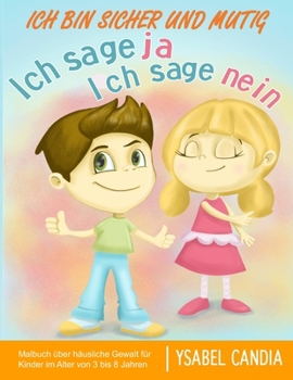 Paperback Ich Bin Sicher Und Mutig: Malbuch über häusliche Gewalt für Kinder im Alter von 3 bis 8 Jahren [German] Book