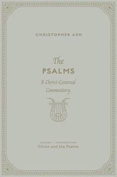 Hardcover The Psalms: A Christ-Centered Commentary (Volume 1, Introduction: Christ and the Psalms) Book