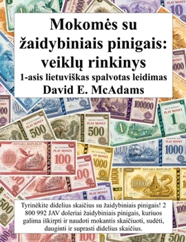 Mokomes su zaidybiniais pinigais: Tyrinekite didelius skaicius su zaidybiniais pinigais! 2 800 992 JAV doleriai zaidybiniais pinigais, kuriuos galima ... Knygos Vaikams) (Lithuanian Edition)