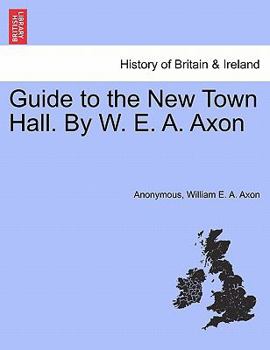 Paperback Guide to the New Town Hall. by W. E. A. Axon Book