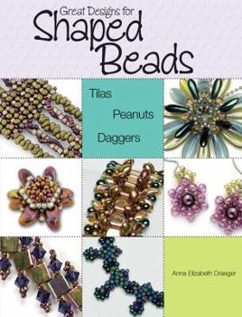 Paperback Great Designs for Shaped Beads: Tilas, Peanuts, and Daggers Book