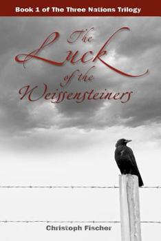 The Luck of the Weissensteiners - Book #1 of the Three Nations Trilogy