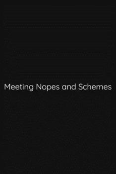 Meeting Nopes and Schemes Notebook: Lined Journal, 120 Pages, 6 x 9, Funny Office Manager Gag Gift, Black Matte Finish (Meeting Nopes and Schemes Journal)