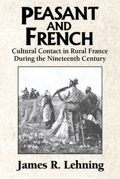 Paperback Peasant and French: Cultural Contact in Rural France During the Nineteenth Century Book