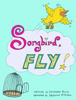 Paperback Songbird, Fly! Book