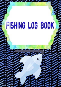Fishing Log Book Template: Fly Fishing Log Book Size 7x10 INCHES | Blank - Water # Tackle ~ Cover Glossy 110 Pages Quality Prints.