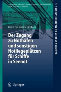 Der Zugang Zu Nothäfen Und Sonstigen Notliegeplätzen Für Schiffe In Seenot (Hamburg Studies On Maritime Affairs) (German Edition)