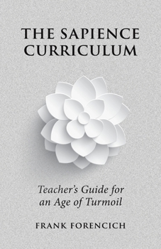 Paperback The Sapience Curriculum: Teacher's Guide for an Age of Turmoil Book